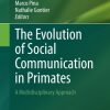 The Evolution of Social Communication in Primates: A Multidisciplinary Approach eBook