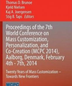 Proceedings of the 7th World Conference on Mass Customization, Personalization, and Co-Creation (MCPC 2014), Aalborg, Denmark, February 4th - 7th, 2014: Twenty Years of Mass Customization – Towards New Frontiers eBook