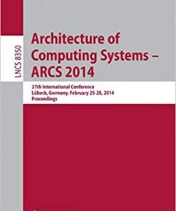 Architecture of Computing Systems -- ARCS 2014: 27th International Conference, Lübeck, Germany, February 25-28, 2014, Proceedings eBook