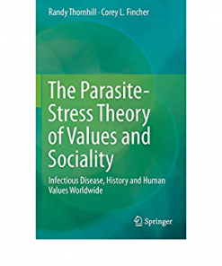 The Parasite-Stress Theory of Values and Sociality: Infectious Disease, History and Human Values Worldwide eBook