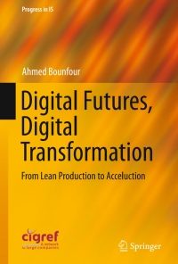 Digital Futures, Digital Transformation: From Lean Production to Acceluction eBook
