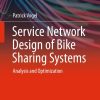 Service Network Design of Bike Sharing Systems: Analysis and Optimization eBook