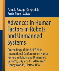 Advances in Human Factors in Robots and Unmanned Systems: Proceedings of the AHFE 2016 International Conference on Human Factors in Robots and Unmanned Systems, July 27-31, 2016, Walt Disney World®, Florida, USA eBook