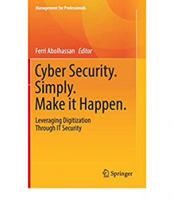 Cyber Security. Simply. Make it Happen.: Leveraging Digitization Through IT Security eBook