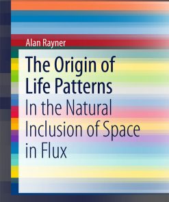 The Origin of Life Patterns: In the Natural Inclusion of Space in Flux eBook