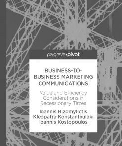 Business-to-Business Marketing Communications: Value and Efficiency Considerations in Recessionary Times eBook