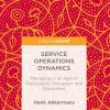 Service Operations Dynamics: Managing in an Age of Digitization, Disruption and Discontent eBook