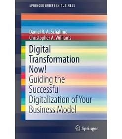 Digital Transformation Now!: Guiding the Successful Digitalization of Your Business Model eBook