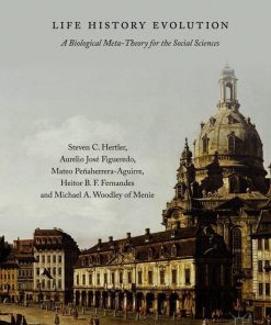 Life History Evolution: A Biological Meta-Theory for the Social Sciences eBook