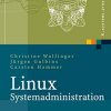 Linux-Systemadministration: Grundlagen, Konzepte, Anwendung eBook