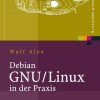 Debian GNU/Linux in der Praxis Anwendungen, Konzepte, Werkzeuge eBook