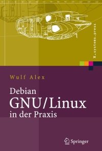 Debian GNU/Linux in der Praxis Anwendungen, Konzepte, Werkzeuge eBook