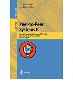 Peer-to-Peer Systems II: Second International Workshop, IPTPS 2003, Berkeley, CA, USA, February 21-22,2003, Revised Papers eBook