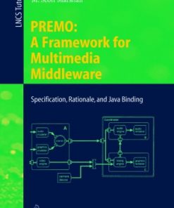 PREMO: A Framework for Multimedia Middleware Specification, Rationale, and Java Binding eBook