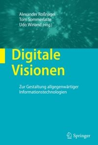 Digitale Visionen: Zur Gestaltung allgegenwärtiger Informationstechnologien eBook