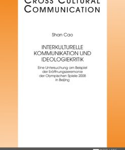 Interkulturelle Kommunikation und Ideologiekritik: Eine Untersuchung am Beispiel der Eröffnungszeremonie der Olympischen Spiele 2008 in Beijing eBook
