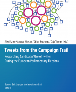 Tweets from the Campaign Trail: Researching Candidates Use of Twitter During the European Parliamentary Elections eBook