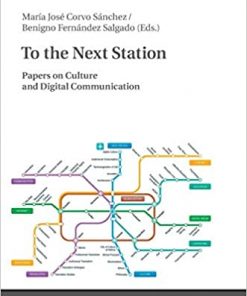 To the Next Station: Papers on Culture and Digital Communication eBook