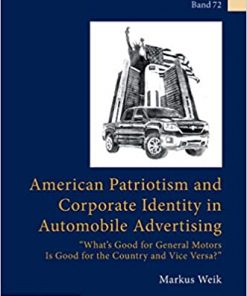 American Patriotism and Corporate Identity in Automobile Advertising: «Whats Good for General Motors Is Good for the Country and Vice Versa?» eBook