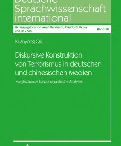 Diskursive Konstruktion von Terrorismus in deutschen und chinesischen Medien: Vergleichende korpuslinguistische Analysen eBook
