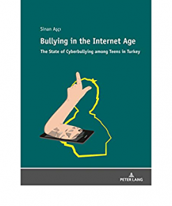 Bullying in the Internet Age: The State of Cyberbullying among Teens in Turkey eBook
