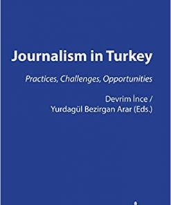 JOURNALISM IN TURKEY: PRACTICES, CHALLENGES, OPPORTUNITIES eBook