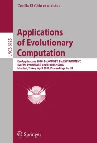 Applications of Evolutionary Computation: EvoApplications 2010: EvoCOMNET, EvoENVIRONMENT, EvoFIN, EvoMUSART, and EvoTRANSLOG, Istanbul, Turkey, April 7-9, 2010, Proceedings, Part II eBook