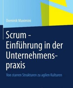 Scrum - Einführung in der Unternehmenspraxis: Von starren Strukturen zu agilen Kulturen eBook