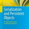 Serialization and Persistent Objects: Turning Data Structures into Efficient Databases eBook