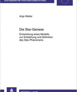 Die Star-Genese Entwicklung eines Modells zur Entstehung und Definition: des Star-Phänomens- Eine qualitative Analyse am Beispiel von Florian Silbereisen eBook