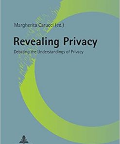 Revealing Privacy: Debating the Understandings of Privacy eBook
