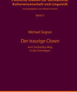 Der traurige Clown: Kurt Tucholskys Weg in das Schweigen eBook