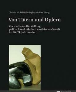 Von Tätern und Opfern: Zur medialen Darstellung politisch und ethnisch motivierter Gewalt im 20./21. Jahrhundert eBook