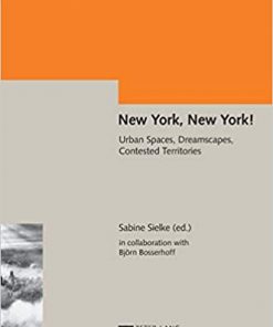 New York, New York!: Urban Spaces, Dreamscapes, Contested Territories eBook