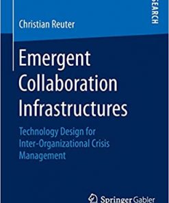 Emergent Collaboration Infrastructures: Technology Design for Inter-Organizational Crisis Management eBook