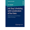 Job Shop Scheduling with Consideration of Due Dates: Potentials of Local Search Based Solution Techniques eBook