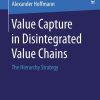Value Capture in Disintegrated Value Chains: The Hierarchy Strategy eBook