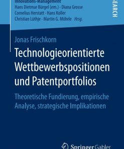 Technologieorientierte Wettbewerbspositionen und Patentportfolios: Theoretische Fundierung, empirische Analyse, strategische Implikationen eBook