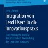 Integration von Lead Usern in die Innovationspraxis: Eine empirische Analyse der praktischen Anwendung des Lead User-Ansatzes eBook