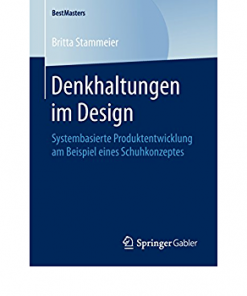 Denkhaltungen im Design: Systembasierte Produktentwicklung am Beispiel eines Schuhkonzeptes eBook