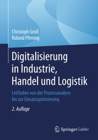 Digitalisierung in Industrie, Handel und Logistik: Leitfaden von der Prozessanalyse bis zur Einsatzoptimierung eBook