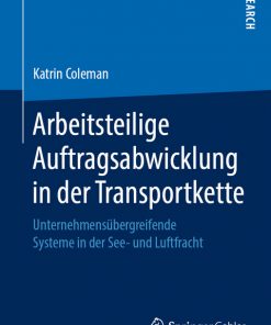 Arbeitsteilige Auftragsabwicklung in der Transportkette: Unternehmensübergreifende Systeme in der See- und Luftfracht eBook
