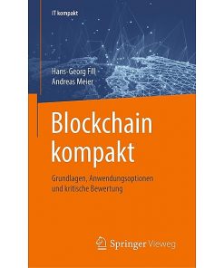 Blockchain kompakt: Grundlagen, Anwendungsoptionen und kritische Bewertung eBook