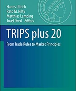 TRIPS plus 20: From Trade Rules to Market Principles eBook