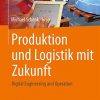 Produktion und Logistik mit Zukunft: Digital Engineering and Operation eBook
