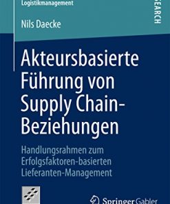 Akteursbasierte Führung von Supply Chain-Beziehungen: Handlungsrahmen zum Erfolgsfaktoren-basierten Lieferanten-Management eBook