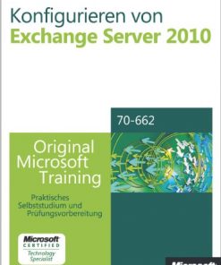 Konfigurieren von Microsoft Exchange Server 2010 - Original Microsoft Training für Examen 70-662 eBook