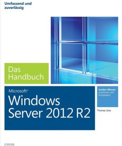 Microsoft Windows Server 2012 R2 - Das Handbuch (Buch + E-Book): Das ganze Softwarewissen eBook