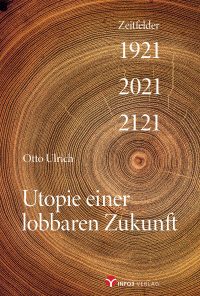 Utopie einer lobbaren Zukunft: Zeitfelder 1921 – 2021 – 2121 eBook