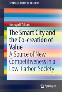 The Smart City and the Co-creation of Value: A Source of New Competitiveness in a Low-Carbon Society eBook